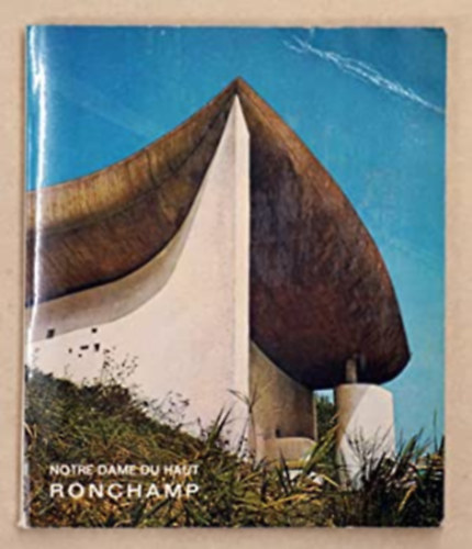 Ren Bolle-Reddat - Notre Dame du Haut Ronchamp