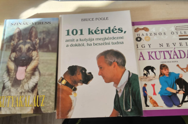 Dr. Szin�k-Veress Bruce Fogle - �gy neveld a kuty�dat (101 hasznos �tlet) + Kutyakaluz+ 101 k�rd�s, amit a kuty�ja megk�rdezne a dokit�l, ha besz�lni tudna