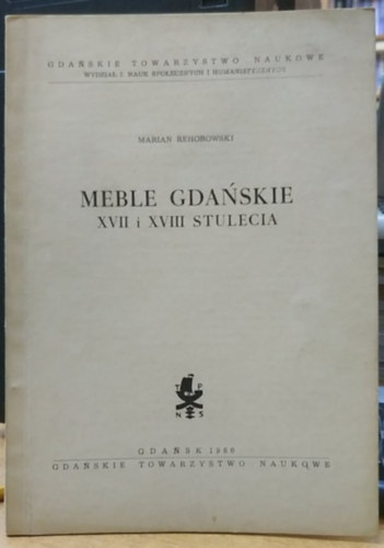 Marian Rehorowski - Meble Gdanskie XVII i XVIII Stulecia