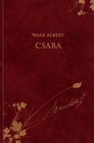 Szabolcsi Borbla  Wass Albert (Szerk.) - Csaba (Wass Albert Dszkiads 27. ktet)
