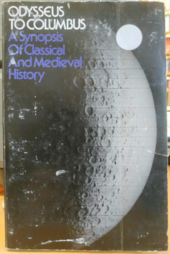 C. Warren Hollister - Odysseus to Columbus: Synopsis of Classical and Mediaeval History