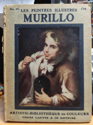 Pierre Lafitte - Les Peintres Illustres : Murillo (1618-1682) - Artistic-Bibliothque en Couleurs