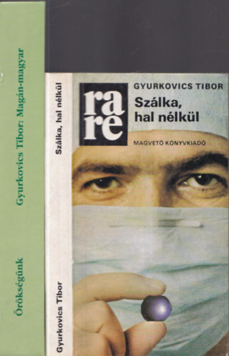 Gyurkovics Tibor - 2db mű - Szálka, hal nélkül + Magán-magyar (Örökségünk)
