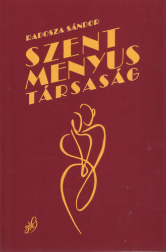 Radosza Sndor - Szent Menyus Trsasg avagy szkevnyszerelem