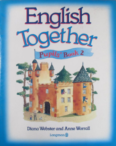 Diana Webster - Anne Worrall - English Together Pupil's Book 2: Cliff Castle
