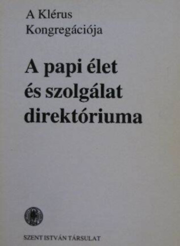 Dr. Nmeth Lszl  (szerk.) - A papi let s szolglat direktriuma