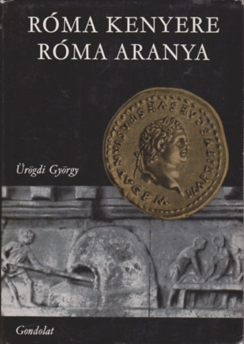 �r�gdi Gy�rgy - R�ma kenyere, R�ma aranya