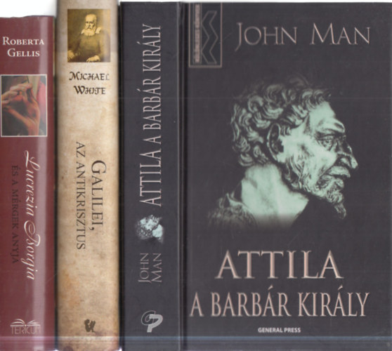 Michael White, Roberta Gellis John Man - 3 db. történelmi regény (Attila a barbár király + Galilei, az antikrisztus + Lucrezia Borgia és a mérgek anyja)