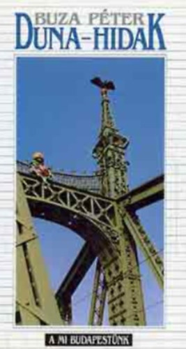 Buza P�ter - Duna-hidak (A mi Budapest�nk)