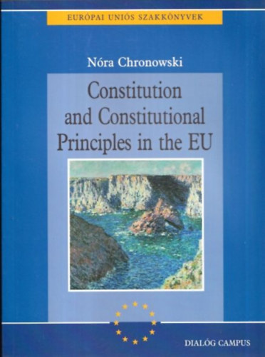 Chronowski Nóra - Constitution and Constitutional Principles in the EU