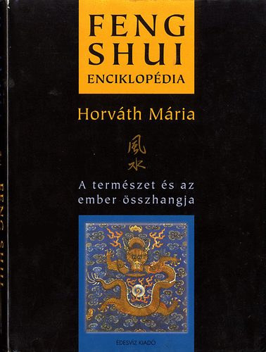 Horvth Mria - Feng Shui enciklopdia A TERMSZET S AZ EMBER SSZHANGJA - A TEST S A LLEK KNYEZTETSE FENG SHUIVAL