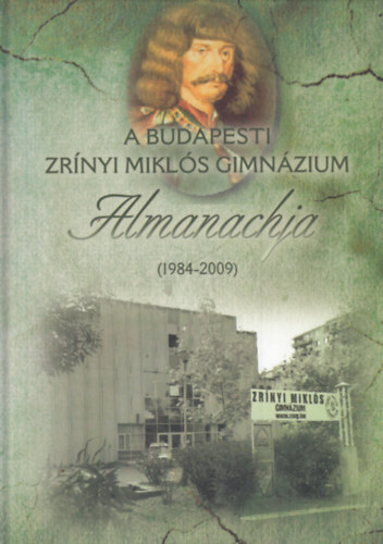 Dr. Spiesz Jnos) - A budapesti Zrnyi Mikls Gimnzium Almanachja (1984-2009)