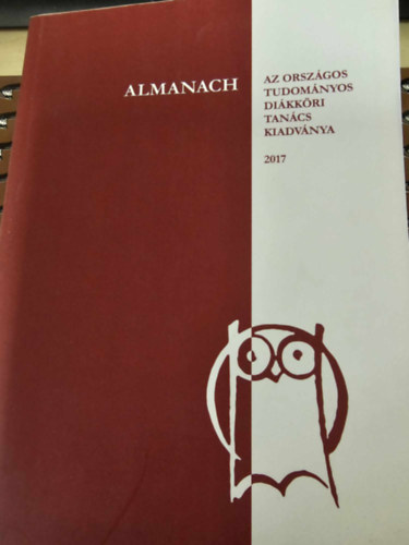 Almanach 2017 - Az Orszgos Tudomnyos Dikkri Tancs kiadvnya (Pro Scientia aranyrmesek s mestertanrok)