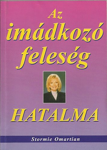 Stormie Omartian - Az imdkoz felesg hatalma