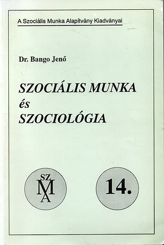 Dr. Bango Jenő - Szociális munka és szociológia