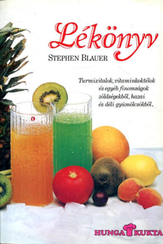 Stephen Blauer - L�k�nyv (The Juicing Book) /Receptekkel/
