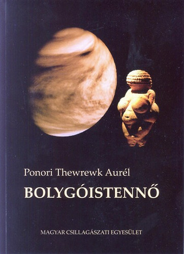 Ponori Thewrewk Aur�l - Bolyg�istenn�