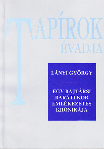 Lnyi Gyrgy - Taprok vadja (Egy bajtrsi barti kr emlkezetes krnikja)