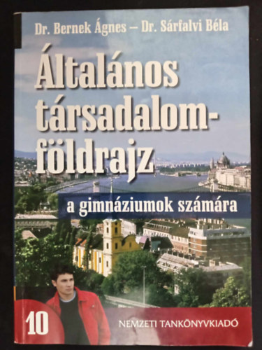 Dr. Bernek gnes - Dr. Szerk.: Gerhardtn Rugli Ilona, Csupk Adrien  Srfalvi Bla (lektor) - ltalnos trsadalomfldrajz a gimnziumok szmra NT-15135/2 (Tanknyv)