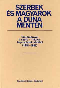 Bona Gábor (szerk.) - Szerbek és magyarok a Duna mentén (tanulmányok a szerb-magyar...)