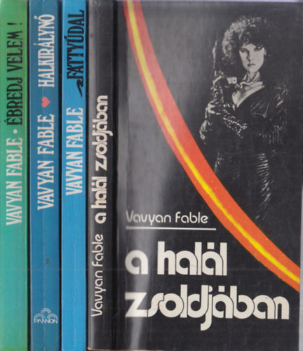 Vavyan Fable - 4 db Vavyan Fable ktet: A hall zsoldjban + Fattydal + Halkirlyn + bredj velem!