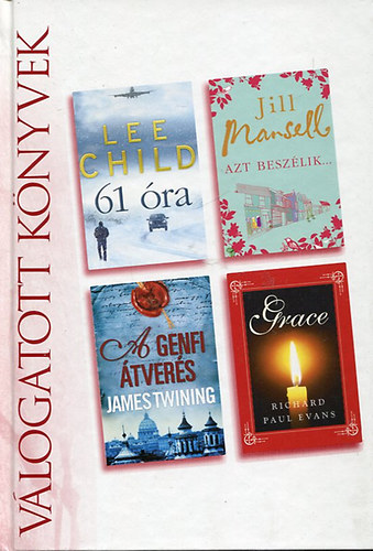 Lee Child - Jill Mansell - James Twining - Richard Paul Evans - 61 ra - Azt beszlik - A genfi tvers - Grace - Reader's Digest Vlogatott Knyvek