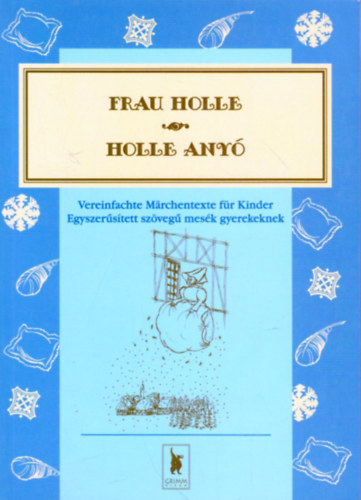 Grimm - Frau Holle - Holle Any� - Vereinfachte M�rchentexte f�r Kinder - Egyszer�s�tett sz�veg� mes�k gyerekeknek