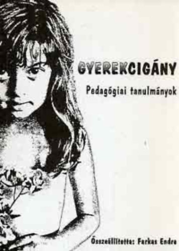 Farkas Endre  (szerk.) - Gyerekcig�ny (pedag�giai tanulm�nyok)
