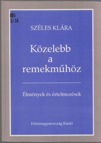 Szles Klra - Kzelebb a remekmhz (lmnyek s rtelmezsek)