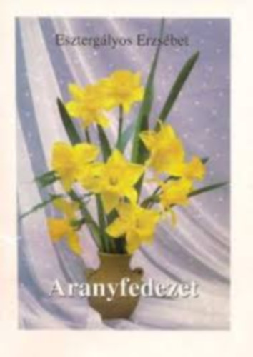 Eszterg�lyos Erzs�bet - Aranyfedezet