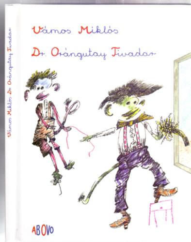 V�mos Mikl�s - Dr. Or�ngutay Tivadar (Banga Ferenc rajzaival)