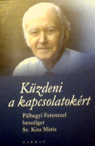 Sz. Kiss Mria - Kzdeni a kapcsolatokrt - Plhegyi Ferenccel beszlget Sz. Kiss Mria