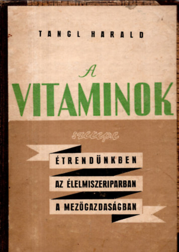 Dr. Tangl Harald - A vitaminok szerepe �trend�nkben, az �lelmiszeriparban, a mez�gazdas�gban