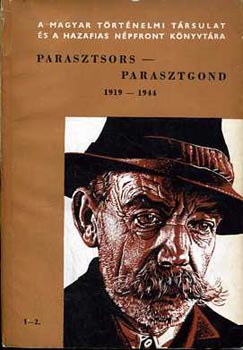 Kiss Dezs�  (szerk.) - Parasztsors-Parasztgond 1919-1944
