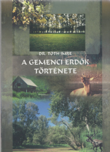 Dr. Tóth Imre - A Gemenci erdők története