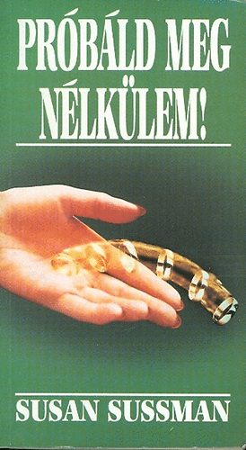 Susan Sussman - Próbáld meg nélkülem!