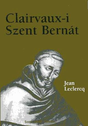 Jean Leclercq - Clairvaux-i Szent Bernt
