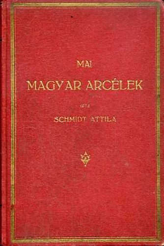 Schmidt Attila - Mai magyar arc�lek I.