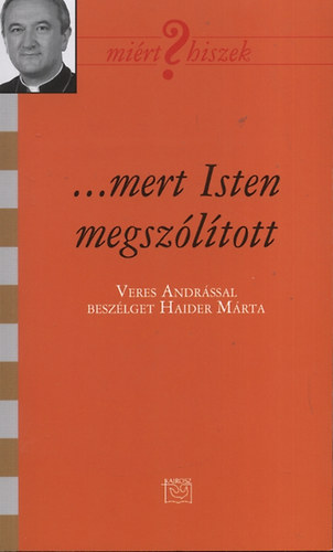 Haider M�rta; Veres Andr�s - ...mert Isten megsz�l�tott