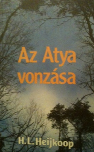 H.L. Heijkoop - Az Atya vonzsa