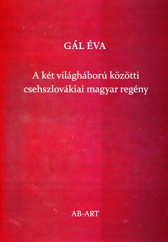 Gál Éva - A két világháború közötti csehszlovákiai magyar regény