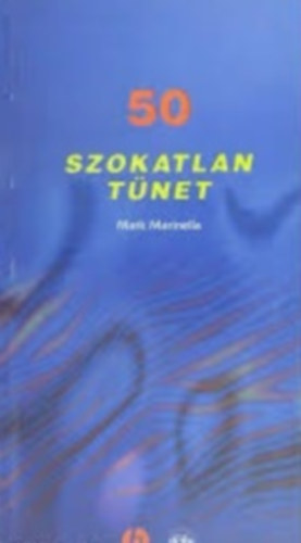 Mark Marinella - 50 szokatlan tnet