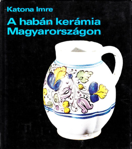 Katona Imre - A habn kermia Magyarorszgon (II. javtott, bvtett kiads)