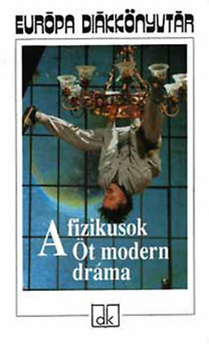 Bertolt Brecht - Friedrich Dürrenmatt - Arthur Miller - Samuel Beckett - Makszim Gorkij - A fizikusok - Öt modern dráma; Európa Diákkönyvtár (Éjjeli menedékhely, Kurázsi mama és gyermekei, Az ügynök halála, A vágy villamosa, A fizikusok)