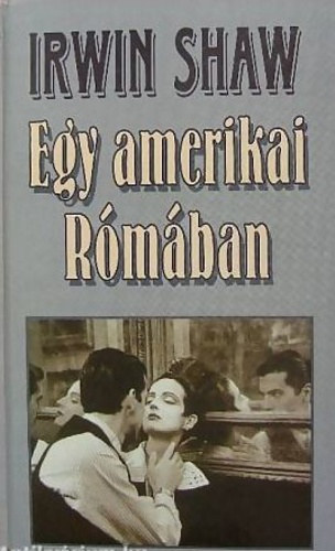 Irwin Shaw - Egy amerikai Rómában
