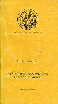 Dr. Vask Lszl - Az utpista szocialistk pedaggiai nzetei