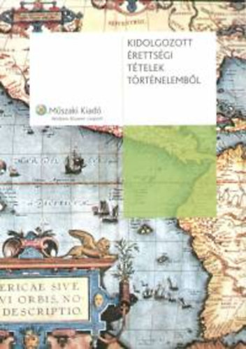 Demeter; Ughy; Tuza; Greinstetter; Gedeon - Kidolgozott érettségi tételek történelemből