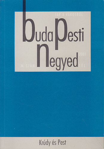 Budapesti Negyed 34. sz�m (2001. t�l) - Kr�dy �s Pest