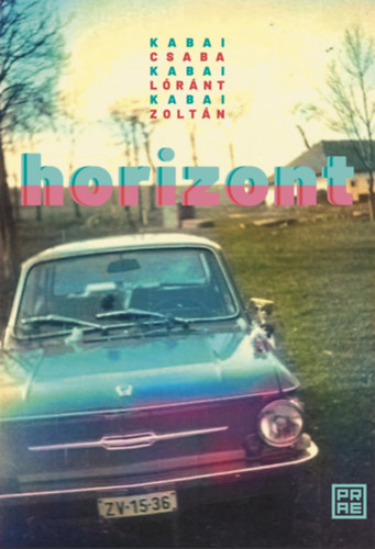 Kabai Zolt�n, Kabai L�r�nt Kabai Csaba - Horizont