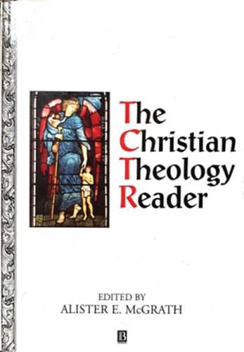 Alister E. McGrath - The Christian Theology Reader